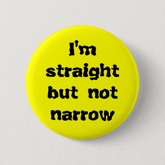 I'm straight but not narrow 6 cm round badge (Front)