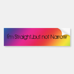 I'm Straight But Not Narrow Bumper Sticker