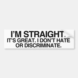 I'M STRAIGHT IT'S GREAT -.png Bumper Sticker