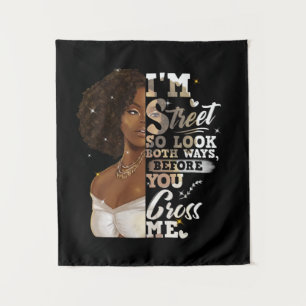 I'm Street So Look Both Ways, Before You Cross Me Tapestry