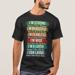 I'm Strong I'm Beautiful I'm Fearless I'm Wise I'm T-Shirt