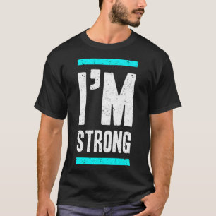 I'm strong T-Shirt