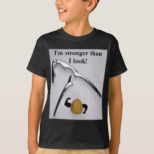 I'm stronger than I look! T-Shirt