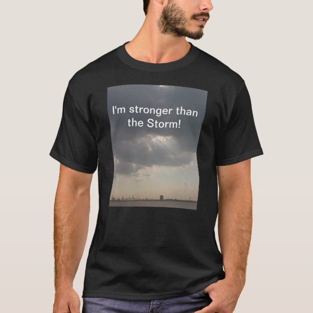 I'm stronger than the storm! T-Shirt (Front)