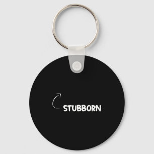 I'm Stubborn Funny Ity Character Reference Key Ring