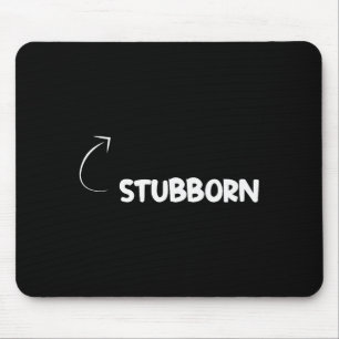 I'm Stubborn Funny Ity Character Reference Mouse Mat