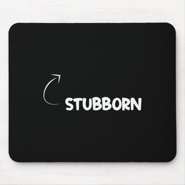 I'm Stubborn Funny Ity Character Reference  Mouse Mat (Front)