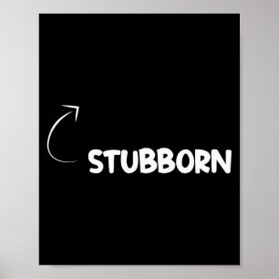 I'm Stubborn Funny Ity Character Reference Poster