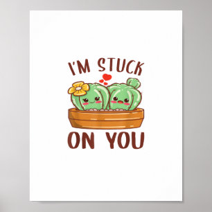 Im Stuck On You Cactus Succulent Valentines Day Cu Poster