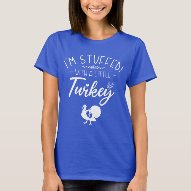 I'm Stuffed With A Little Turkey Cool New Mother T-Shirt (Front)