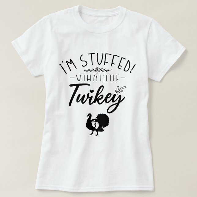 I'm Stuffed With A Little Turkey Cool New Mother T-Shirt (Design Front)