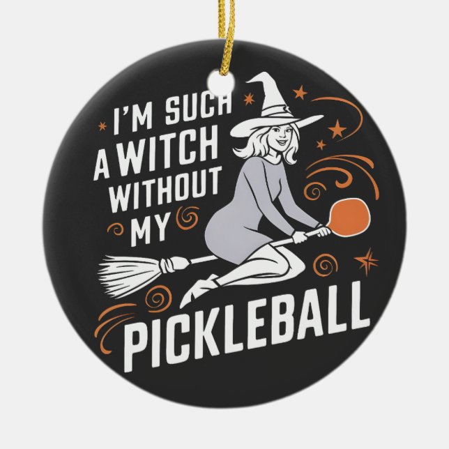 I'm Such a Witch Without My Pickleball Halloween Ceramic Tree Decoration (Front)
