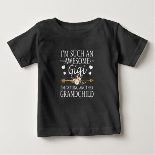 Im Such An Awesome Gigi Im Getting Anor Grandchild Baby T-Shirt
