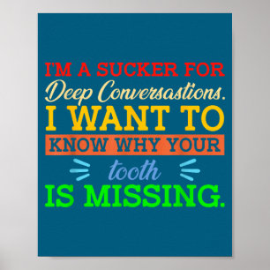 I'm Sucker Deep Conversations Dark Humor Poster