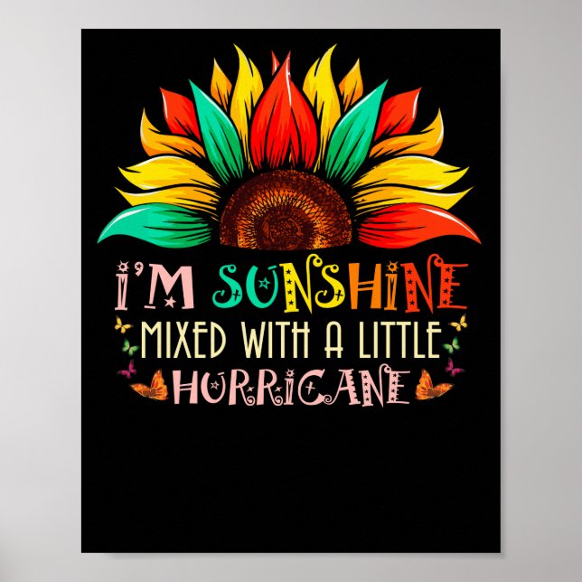 I'M Sunshine Mixed With Little Hurricane Sunflower Poster (Front)