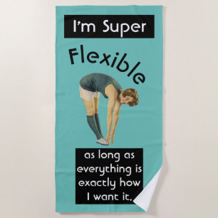 I'm Super Flexible Funny Sarcastic Vintage Woman Beach Towel