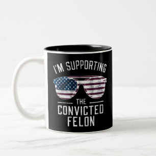 I'm Supporting The Convicted Felon Pro Trump 2024 Two-Tone Coffee Mug