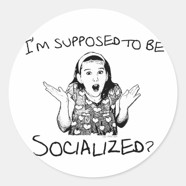 I'm Supposed to Be Socialised? Classic Round Sticker (Front)