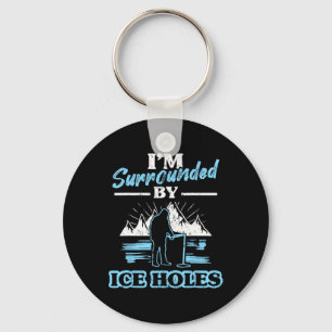 I'm Surrounded By Ice Holes Fishing Key Ring