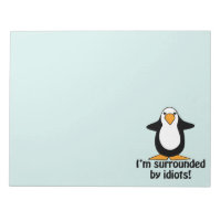 I'm surrounded by idiots! Funny Penguin