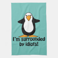 I'm surrounded by idiots! Funny Penguin