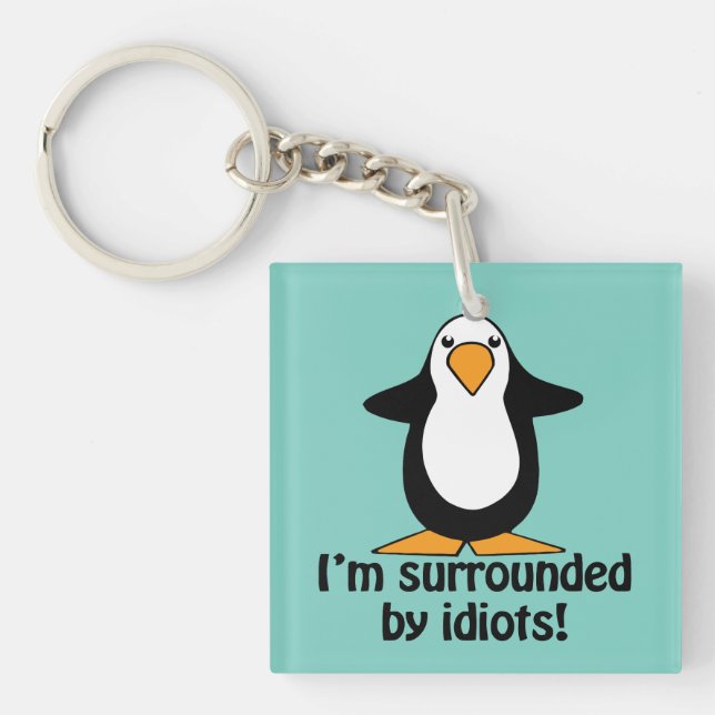 I'm surrounded by idiots! Humour Key Ring (Front)