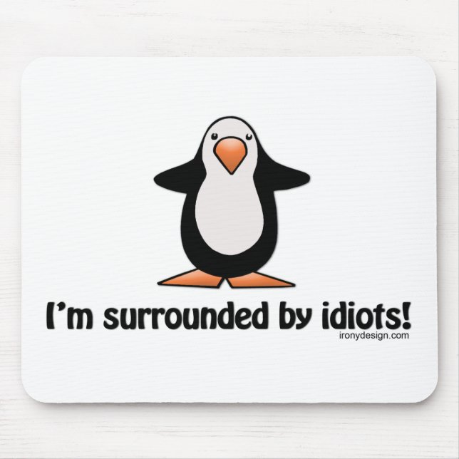 I'm surrounded by idiots! mouse mat (Front)
