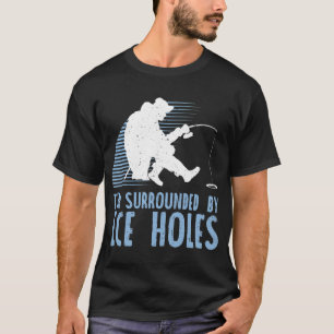 I'm Surrounding By Ice-Holes T-Shirt