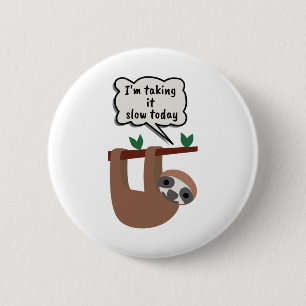 I'm Taking It Slow Today Funny Sloth 6 Cm Round Badge