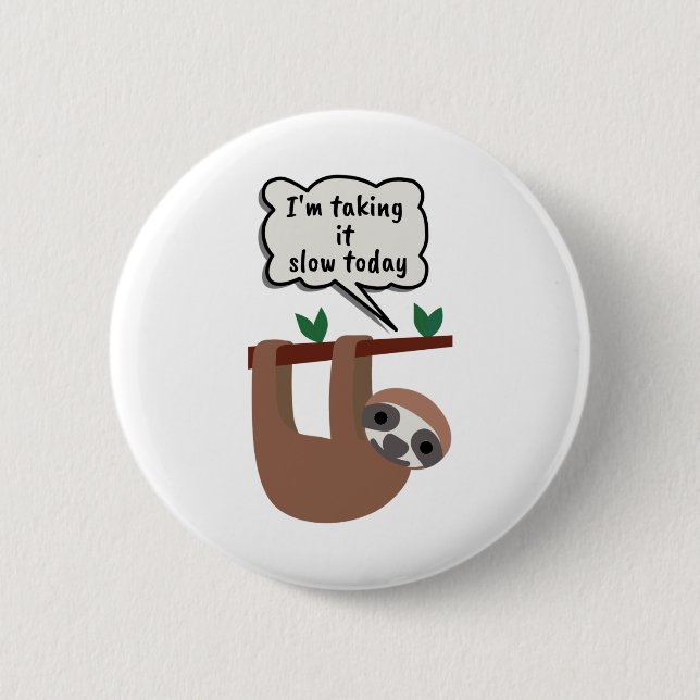 I'm Taking It Slow Today Funny Sloth 6 Cm Round Badge (Front)