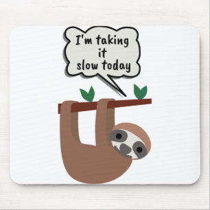 I'm Taking It Slow Today Funny Sloth Mouse Mat