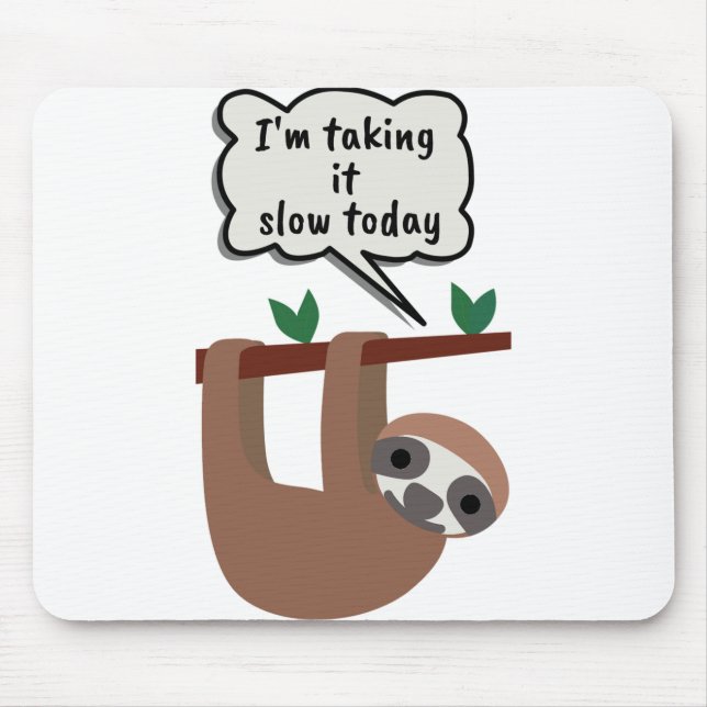 I'm Taking It Slow Today Funny Sloth Mouse Mat (Front)