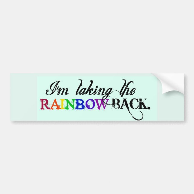 I'm taking the RAINBOW BACK.-Bumper Sticker (Front)