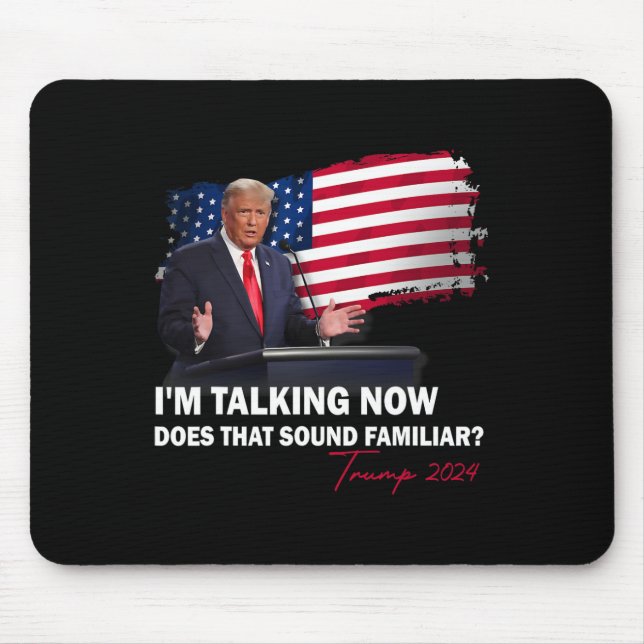 I'm Talking Now Does That Sound Familiar Trump 202 Mouse Mat (Front)