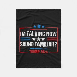 I'm Talking Now Voting Trump 2024 Election Trump W Fleece Blanket