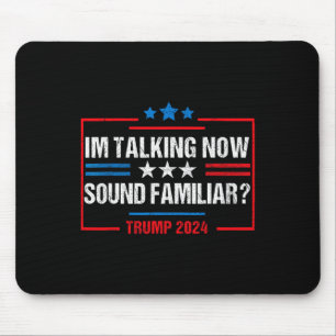 I'm Talking Now Voting Trump 2024 Election Trump W Mouse Mat