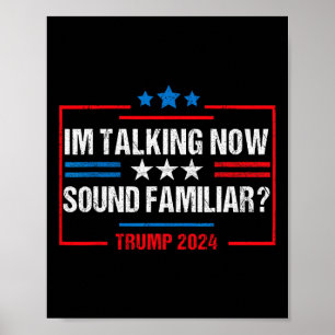 I'm Talking Now Voting Trump 2024 Election Trump W Poster