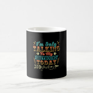 Im Talking To My Greyhound Mum Gifts For Women Coffee Mug