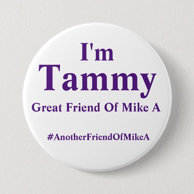 I'm Tammy - Another Friend Of Mike A 7.5 Cm Round Badge (Front)