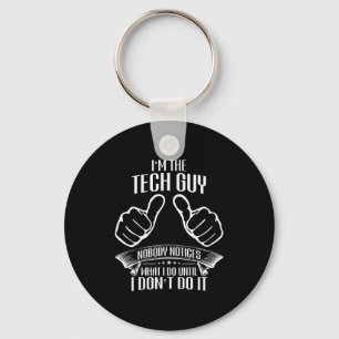 I'm Tech Guy Nobody Notices Until Don't Do It Funn Key Ring