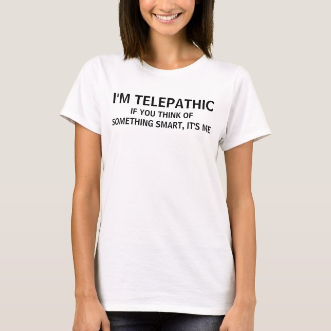 I'm Telepathic T-Shirt (Front)