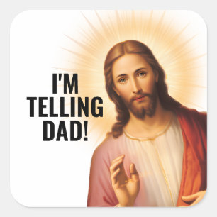 I'm Telling Dad - Funny Jesus Meme Square Sticker