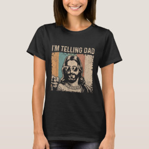 Im Telling Dad Funny Jesus Saying Christian Humour T-Shirt