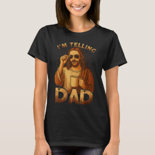 Im Telling Dad Funny Jesus Saying Christian Humour T-Shirt