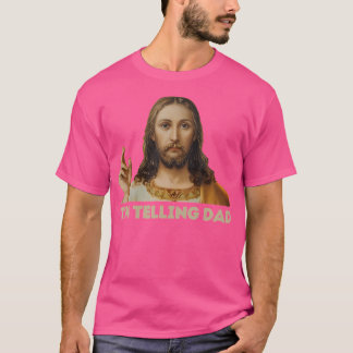 I'M Telling Dad Funny Religious Christian Jesus T-Shirt