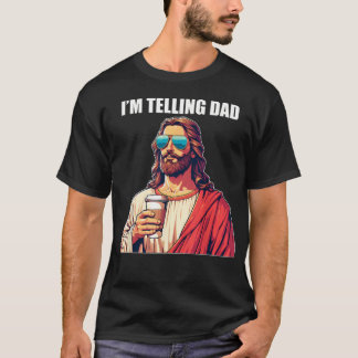 I'M Telling Dad Funny Religious Christian Jesus T-Shirt