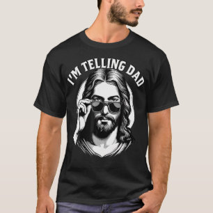I'M Telling Dad Jesus Lovers Funny T-Shirt
