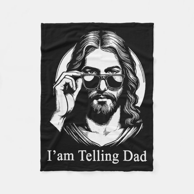 I'm Telling Dad Jesus Sungles Faith Humor  Fleece Blanket (Front)