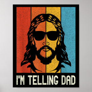 Im Telling Dad - Jesus Wearing Sungles - Funny Chr Poster