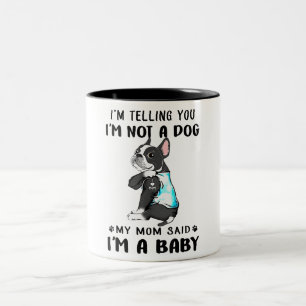 Im Telling Im Not A Dog My Mum Said Boston Terrier Two-Tone Coffee Mug